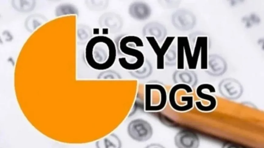 2025 DGS Sonuçları Ne Zaman Açıklanacak, Tercihler Ne Zaman Başlayacak? ÖSYM'den Kritik Tarihler!